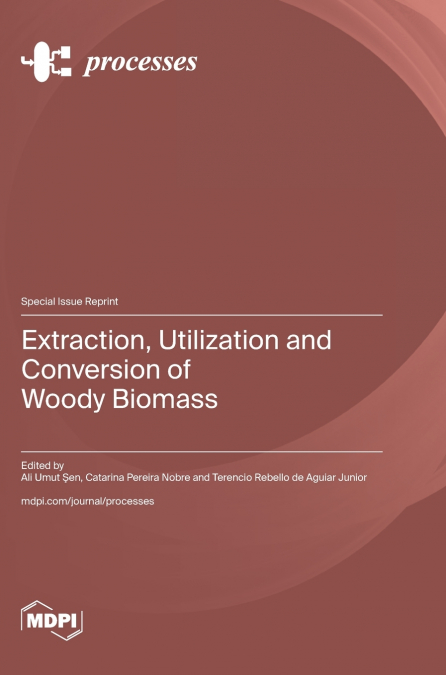 Extraction, Utilization and Conversion of Woody Biomass