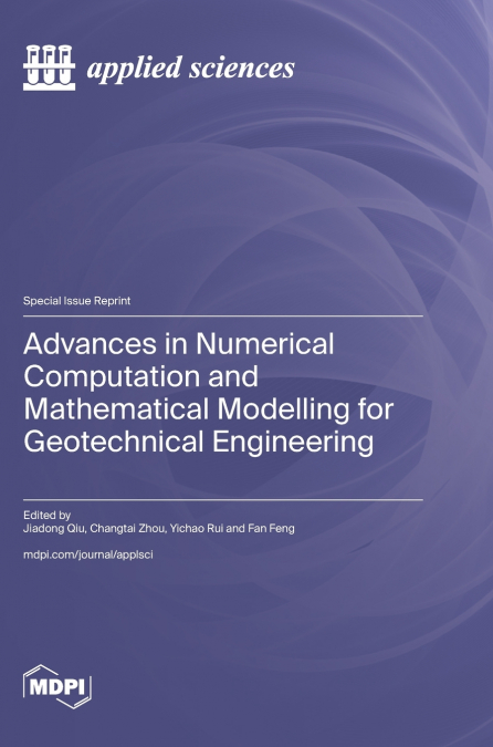 Advances in Numerical Computation and Mathematical Modelling for Geotechnical Engineering
