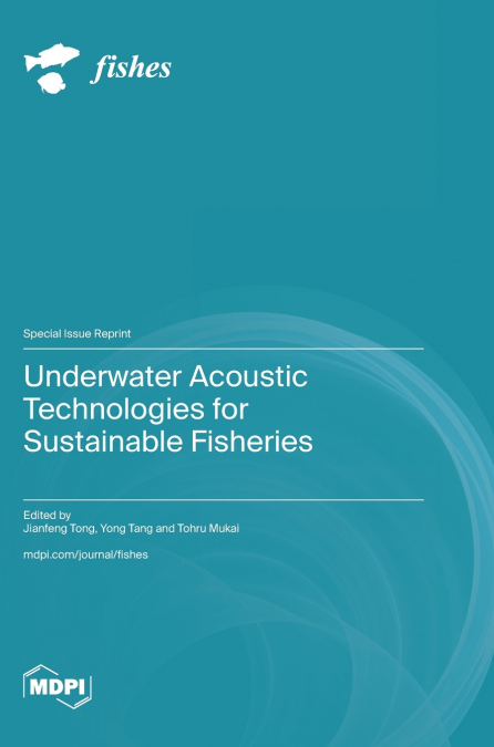 Underwater Acoustic Technologies for Sustainable Fisheries