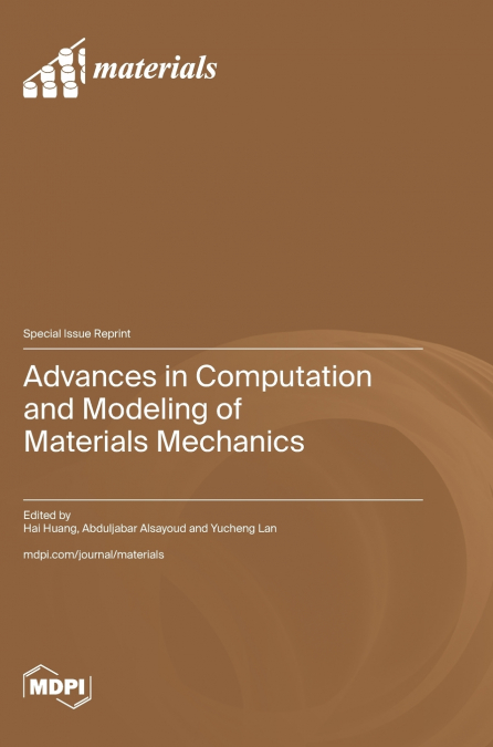 Advances in Computation and Modeling of Materials Mechanics