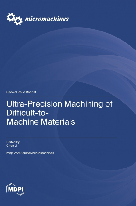 Ultra-Precision Machining of Difficult-to-Machine Materials