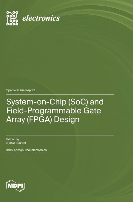 System-on-Chip (SoC) and Field-Programmable Gate Array (FPGA) Design