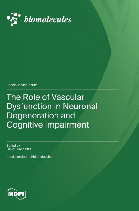 The Role of Vascular Dysfunction in Neuronal Degeneration and Cognitive Impairment