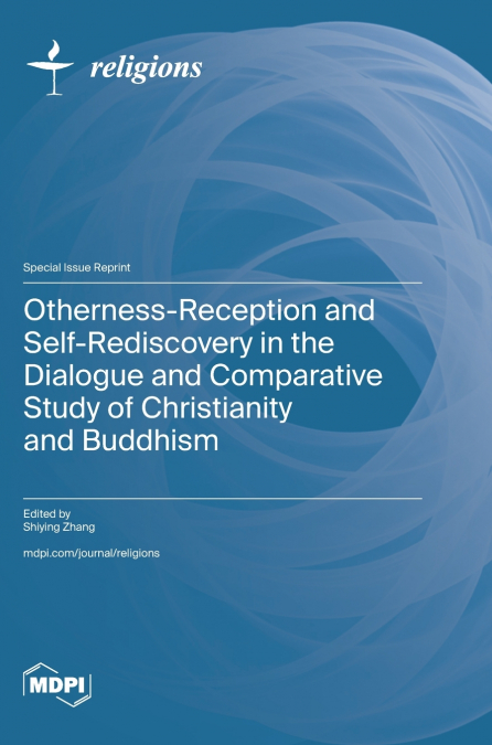 Otherness-Reception and Self-Rediscovery in the Dialogue and Comparative Study of Christianity and Buddhism