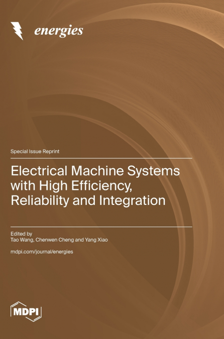 Electrical Machine Systems with High Efficiency, Reliability and Integration