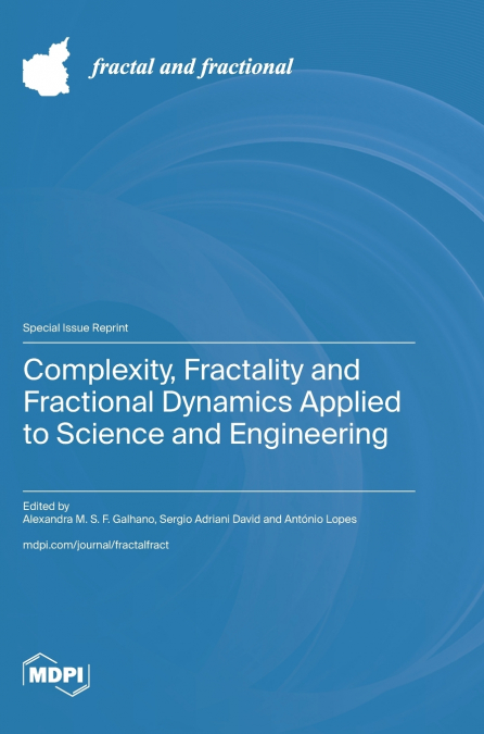 Complexity, Fractality and Fractional Dynamics Applied to Science and Engineering
