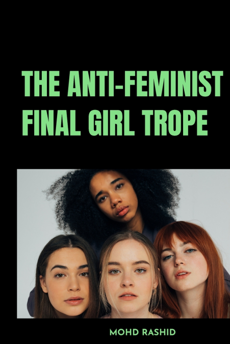 The Anti-Feminist Final Girl Trope