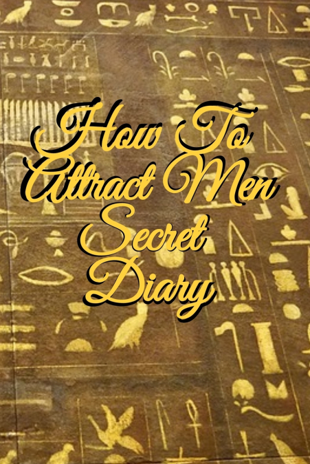 How To Attract Men Secret Diary