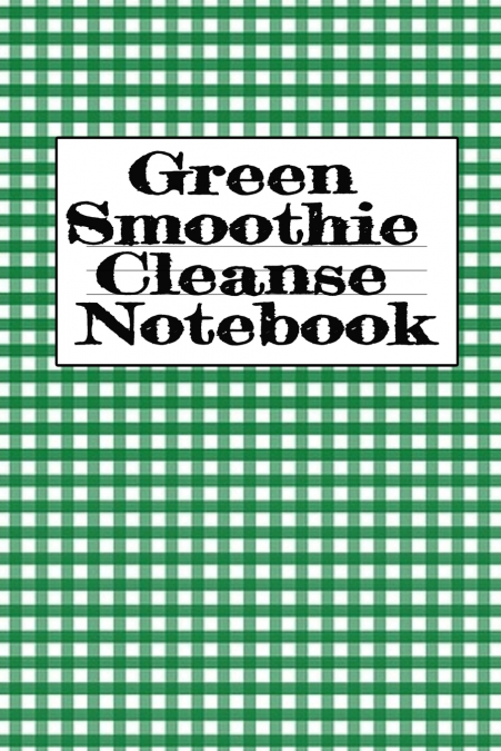 Green Smoothie Cleanse Notebook