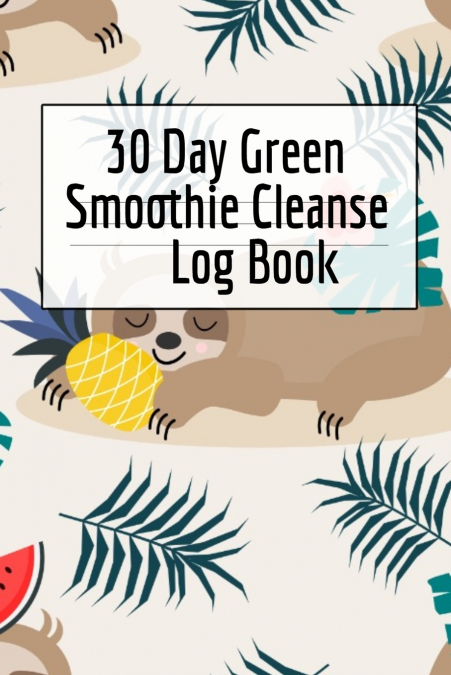 30 Day Green Smoothie Cleanse Log Book