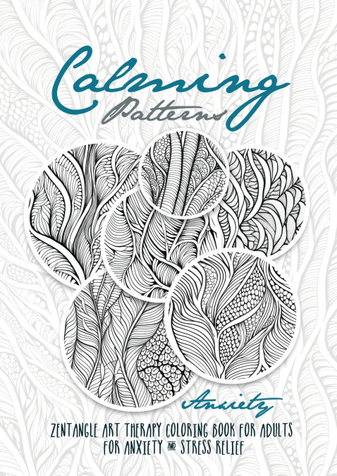 Calming Patterns Art Therapy Coloring Book Anxiety Zentangle Coloring Book for Anxiety and Stress Relief - Art Therapy Anxiety