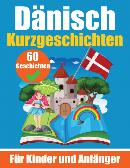 60 Kurzgeschichten auf Dänisch | Ein zweisprachiges Buch auf Deutsch und Dänisch