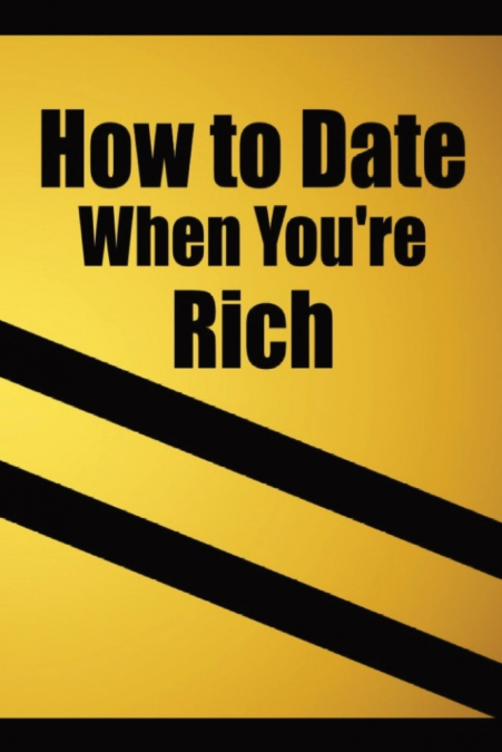 How to date when you’re rich