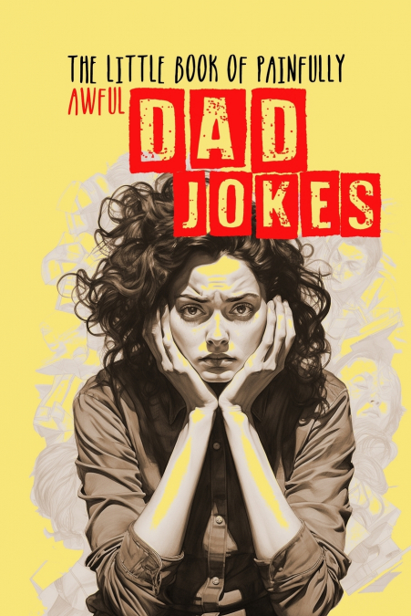 The little Book of painfully awful Dad Jokes