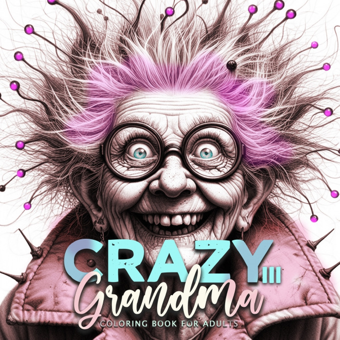 Crazy Grandma Coloring Book for Adults 3