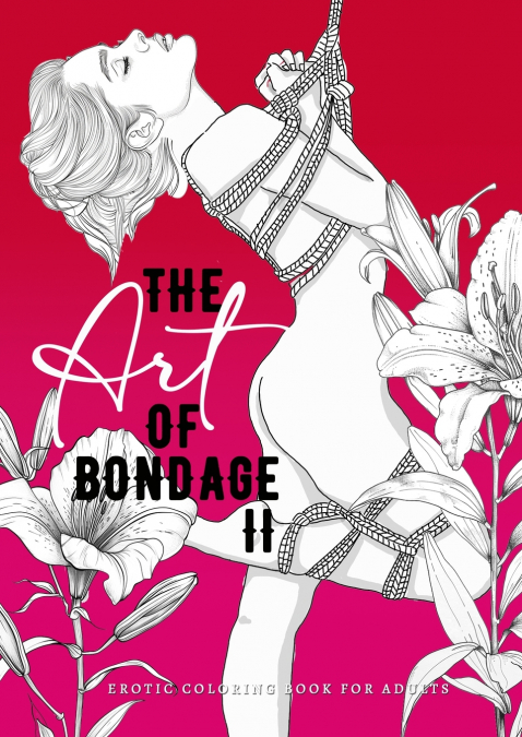 The Art of Bondage 2 | erotic coloring book for adults
