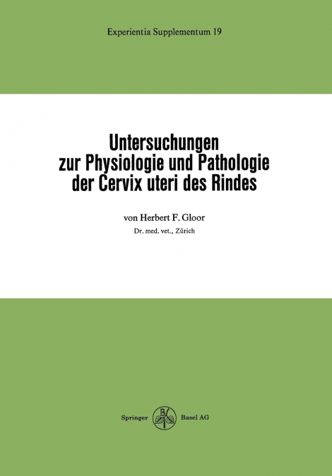 Untersuchungen Zur Physiologie Und Pathologie Der Cervix Uteri Des Rindes