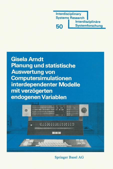 Planung Und Stastistische Auswertung Von Computersimulationen Interdependenter Modelle Mit Verzogerten Endogenen Variablen