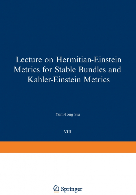 Lectures on Hermitian-Einstein Metrics for Stable Bundles and Kähler-Einstein Metrics