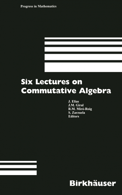 Six Lectures on Commutative Algebra