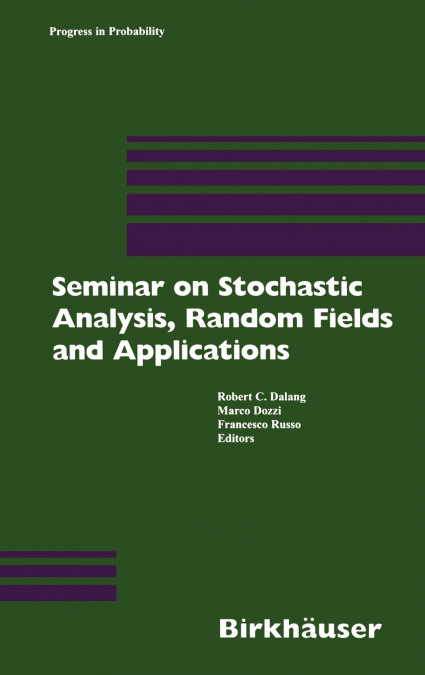 Seminar on Stochastic Analysis, Random Fields and Applications