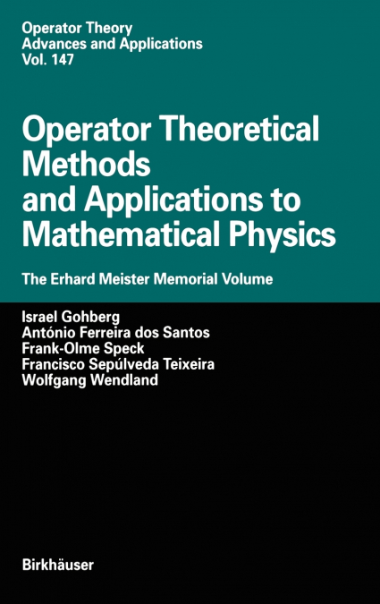 Operator Theoretical Methods and Applications to Mathematical Physics