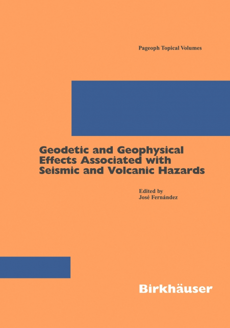 Geodetic and Geophysical Effects Associated with Seismic and Volcanic Hazards
