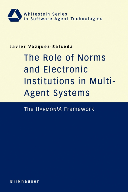 The Role of Norms and Electronic Institutions in Multi-Agent Systems