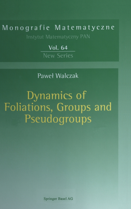 Dynamics of Foliations, Groups and Pseudogroups