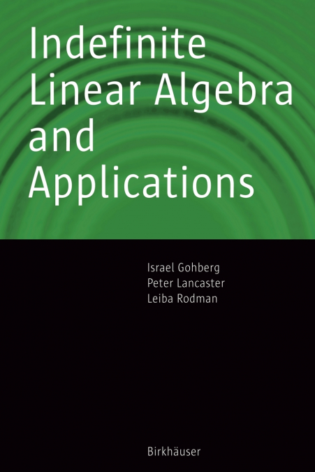 Indefinite Linear Algebra and Applications