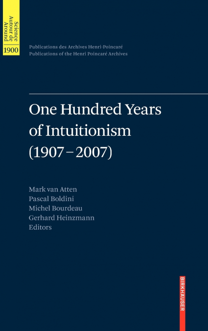 One Hundred Years of Intuitionism (1907-2007)