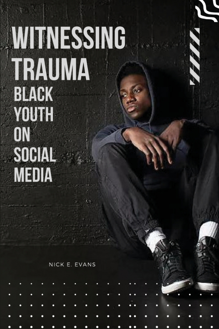 Witnessing Trauma Black Youth on Social Media