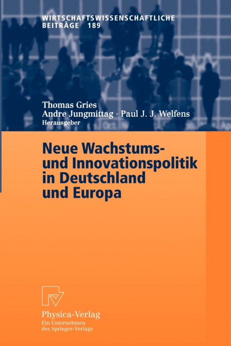Neue Wachstums- und Innovationspolitik in Deutschland und Europa