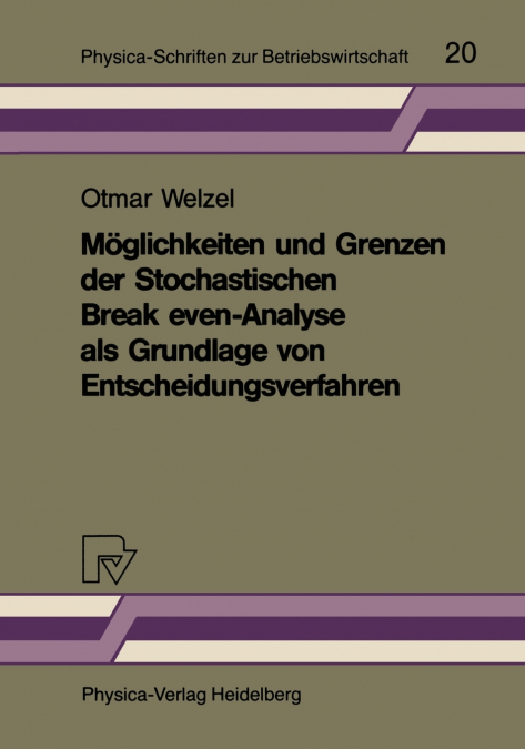 Maglichkeiten Und Grenzen Der Stochastischen Break-Even-Ana- Lyse ALS Grundlage Von Entscheidungsverfahren