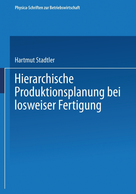 Hierarchische Produktionsplanung Bei Losweiser Fertigung