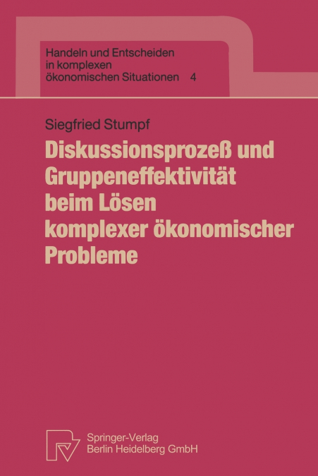 Diskussionsprozeß und Gruppeneffektivität beim Lösen komplexer ökonomischer Probleme