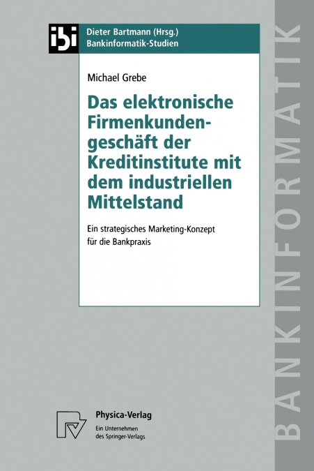 Das elektronische Firmenkundengeschäft der Kreditinstitute mit dem industriellen Mittelstand