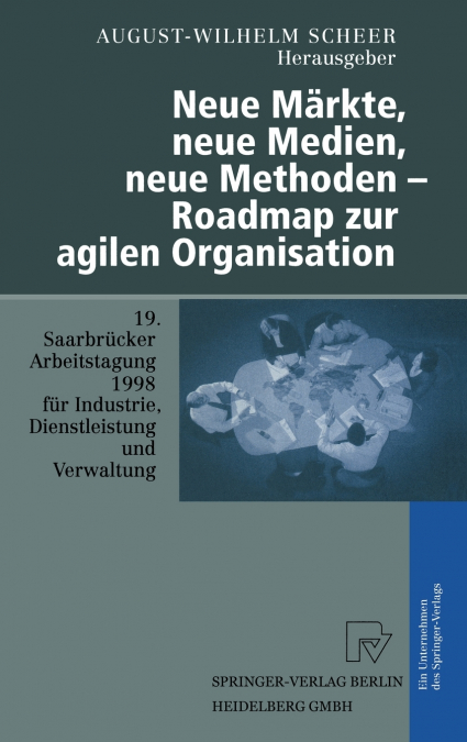 Neue Märkte, neue Medien, neue Methoden - Roadmap zur agilen Organisation