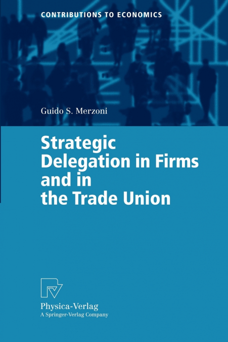 Strategic Delegation in Firms and in the Trade Union