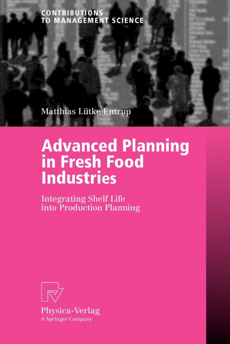 Advanced Planning in Fresh Food Industries