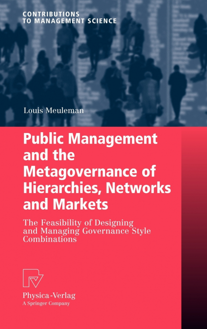 Public Management and the Metagovernance of Hierarchies, Networks and Markets