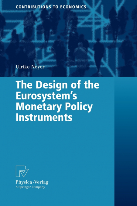 The Design of the Eurosystem’s Monetary Policy Instruments