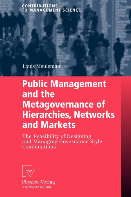 Public Management and the Metagovernance of Hierarchies, Networks and Markets