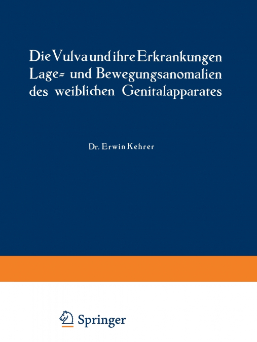 Die Vulva Und Ihre Erkrankungen, Lage Und Bewegungsanomalien Des Weiblichen Genitalapparates
