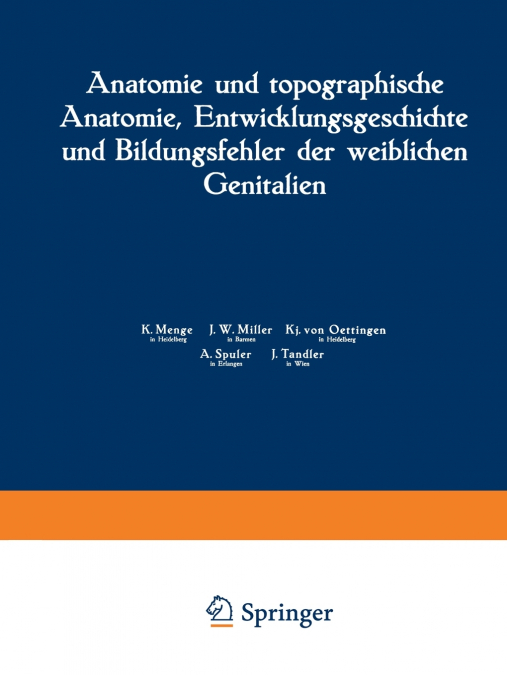 Anatomie Und Topographische Anatomie, Entwicklungsgeschichte Und Bildungsfehler Der Weiblichen Genitalien