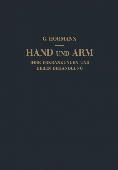 Hand Und Arm, Ihre Erkrankungen Und Deren Behandlung