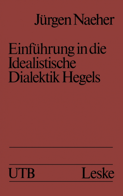 Einfuhrung in Die Idealistische Dialektik Hegels