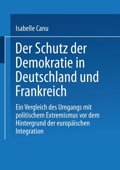 Der Schutz Der Demokratie in Deutschland Und Frankreich