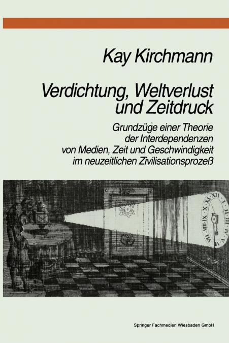 Verdichtung, Weltverlust und Zeitdruck