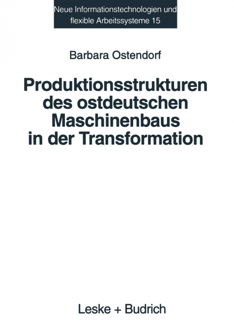 Produktionsstrukturen des ostdeutschen Maschinenbaus in der Transformation